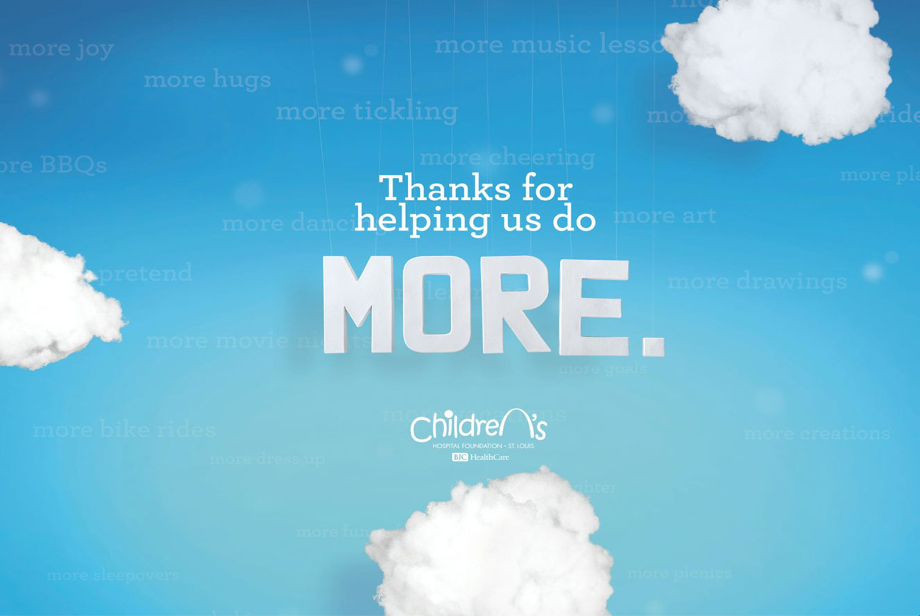More - Our theme for the St. Louis Children's Hospital Annual Report design