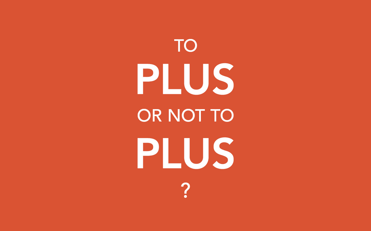To plus, or not to plus