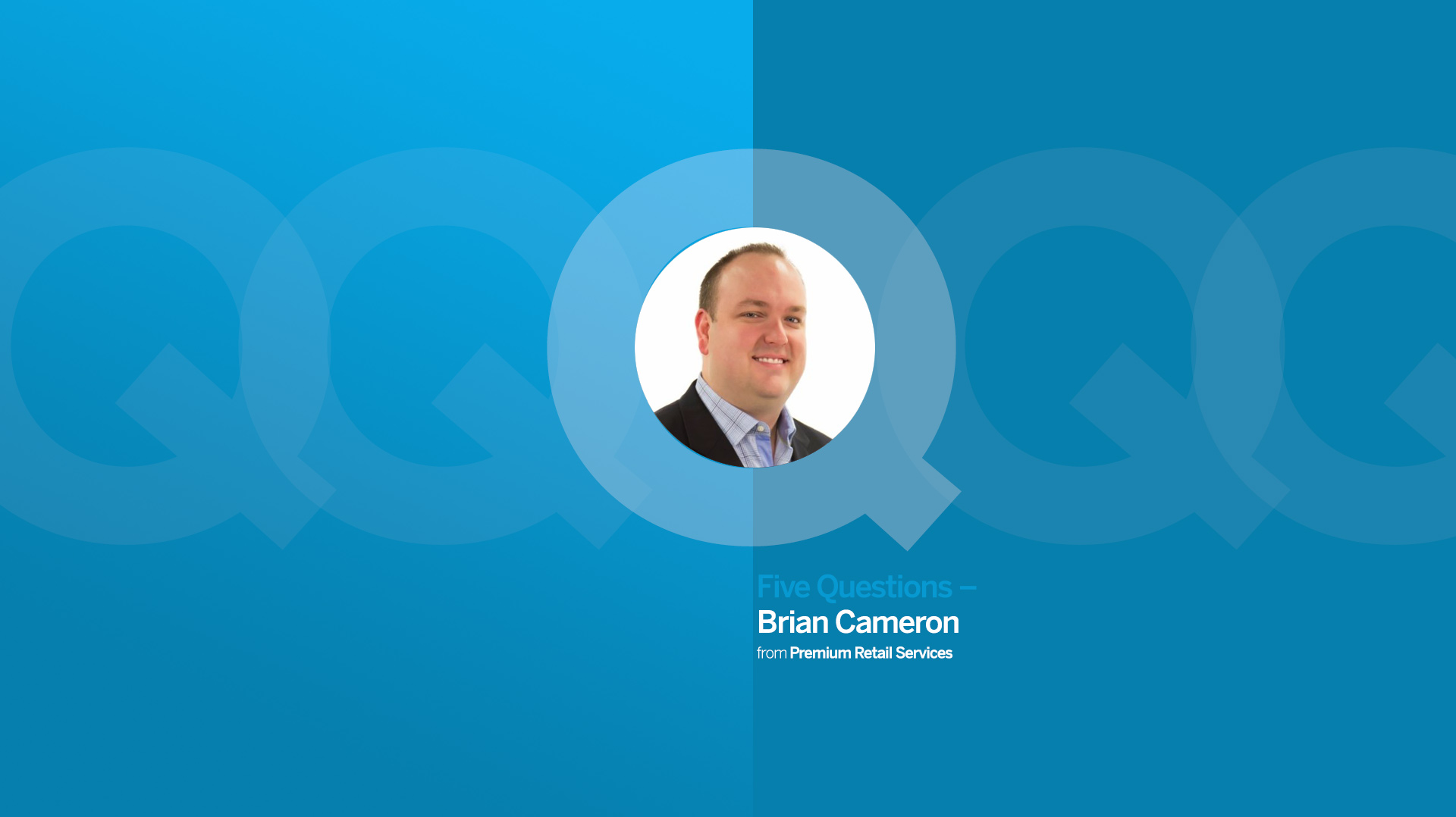 Five Questions with Brian Cameron from Premium Retail