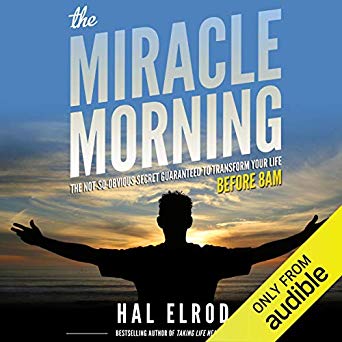 The Miracle Morning: The Not-So-Obvious Secret Guaranteed to Transform Your Life - Before 8AM