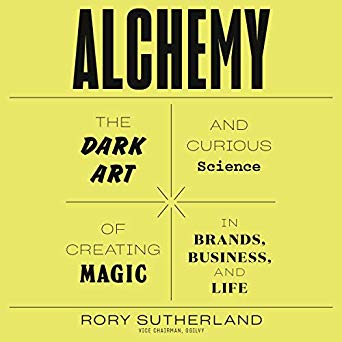Alchemy: The Dark Art and Curious Science of Creating Magic in Brands, Business and Life audiobook