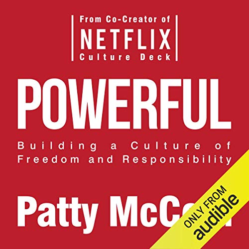 Powerful: Building a Culture of Freedom and Responsibility audiobook