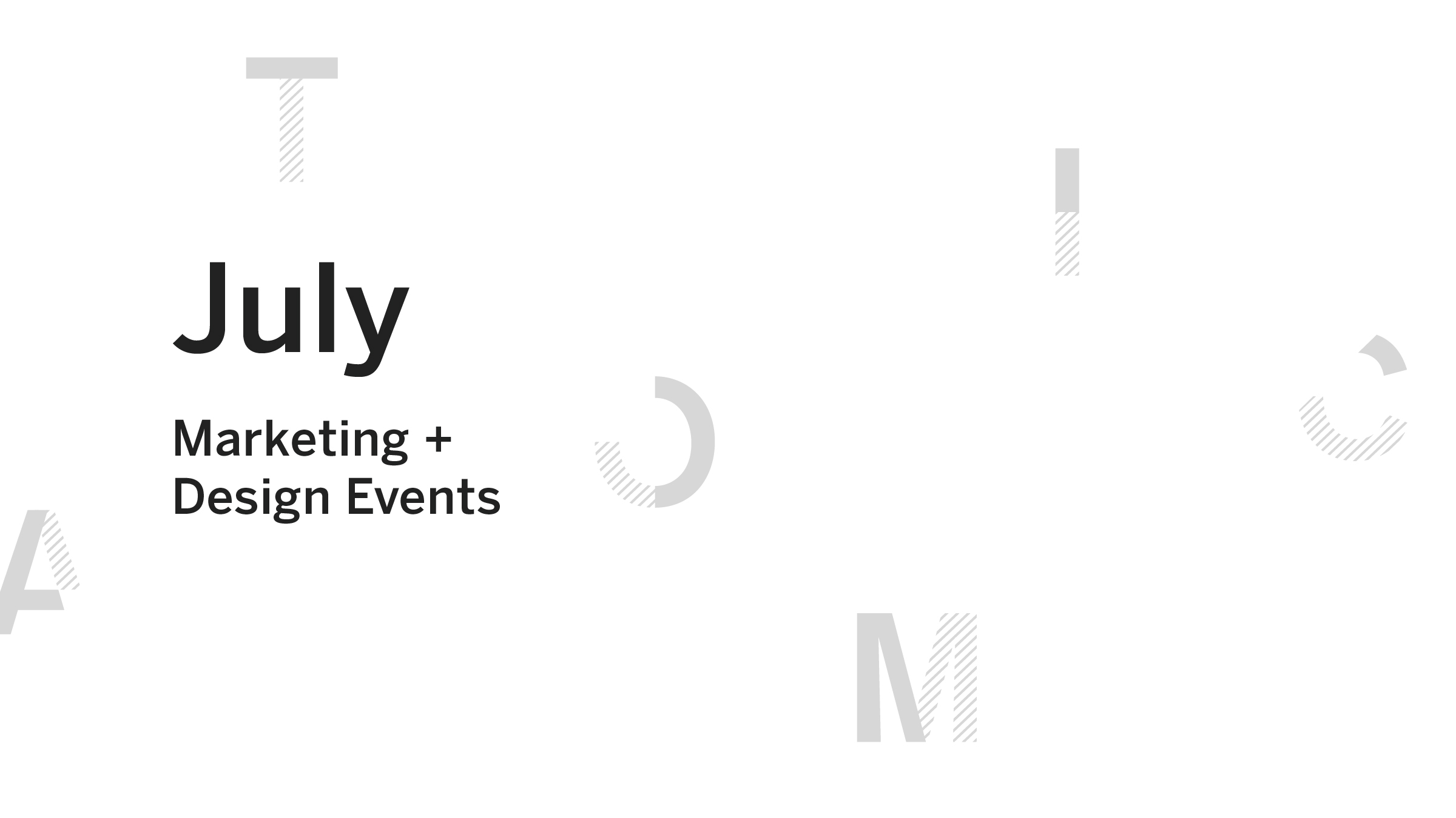 July Marketing and Design Events