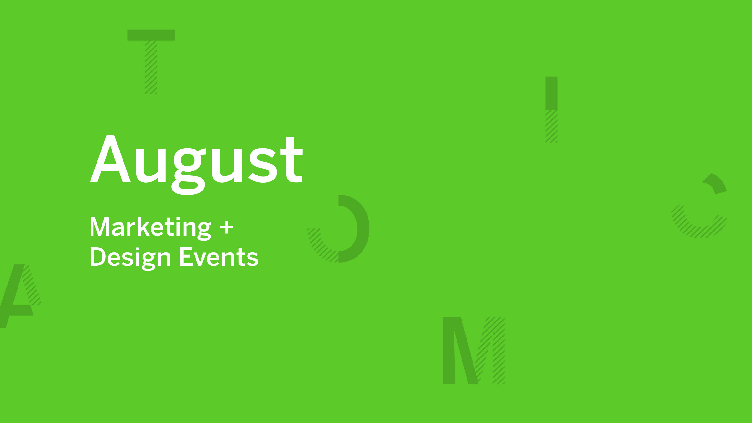 August Marketing and Design Events