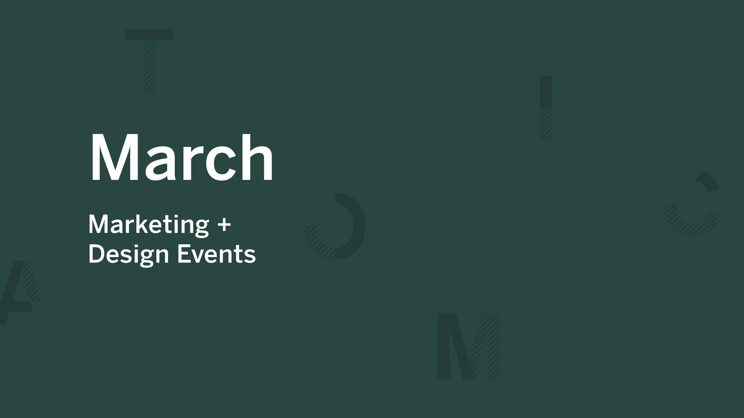 March 2020 Marketing + Design Events