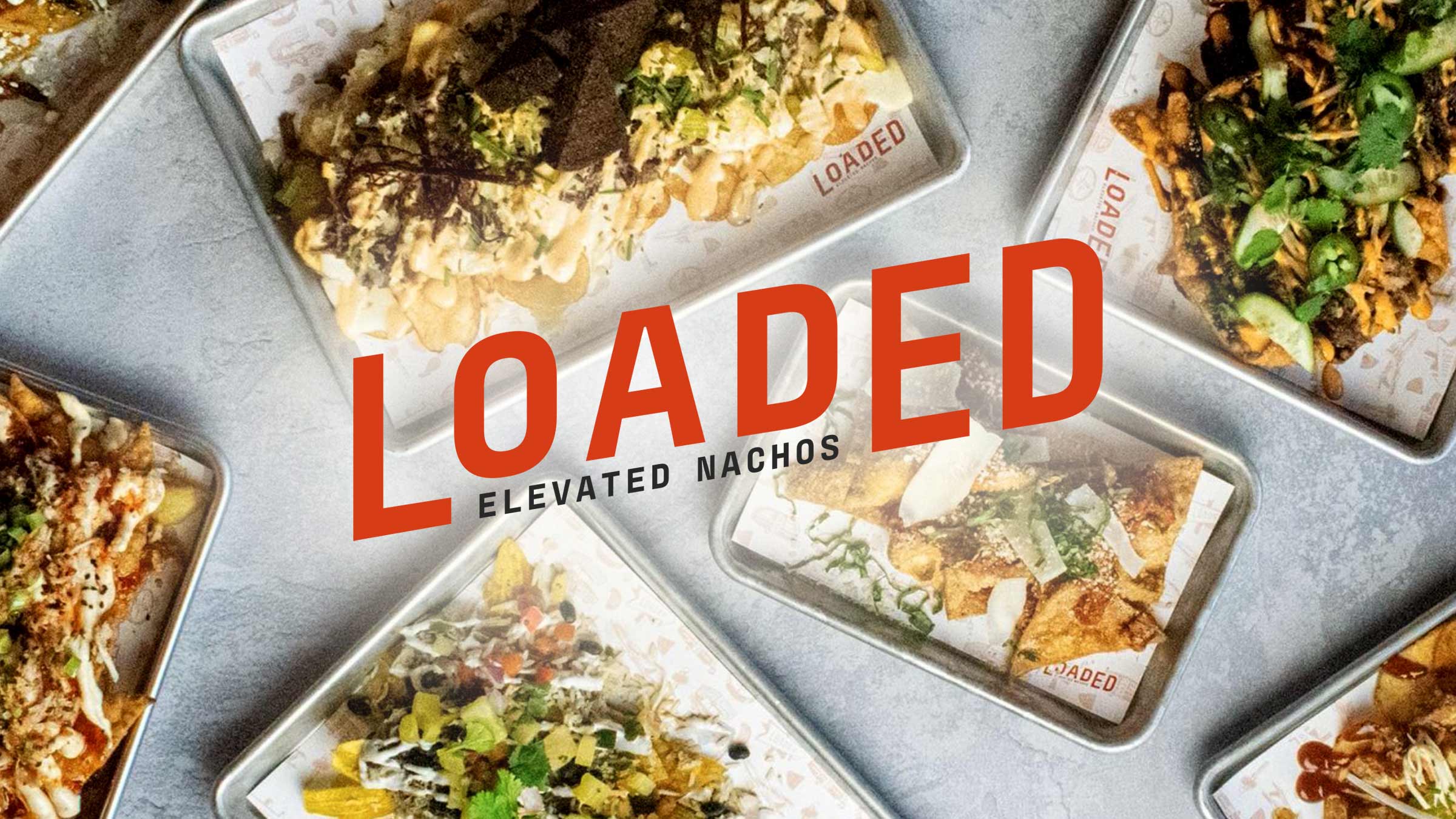Loaded Elevated Nachos fast casual branding