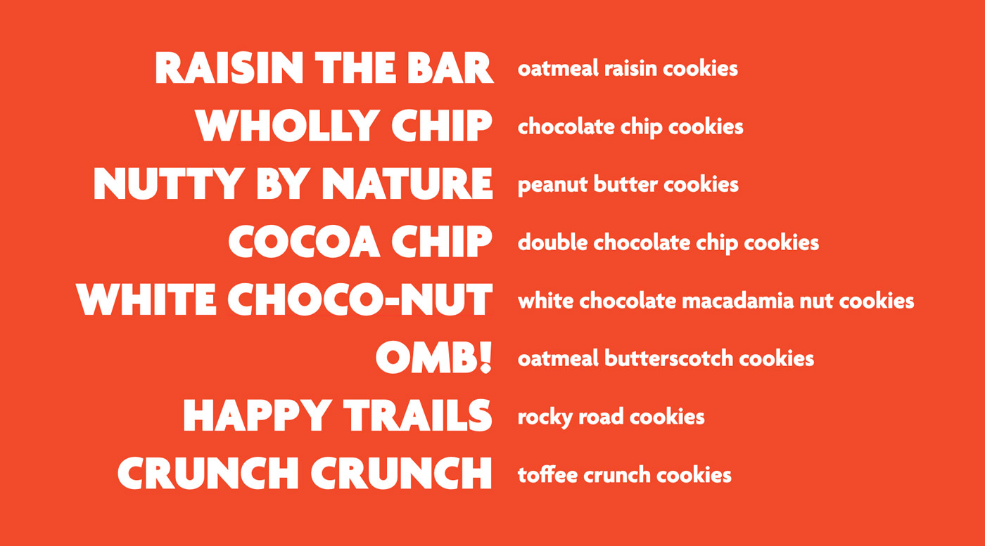 Names for the different cookie packaging designs and flavors, including Raisin The Bar, Wholly Chip, OMB (for Oatmeal Butterscotch) and Nutty By Nature