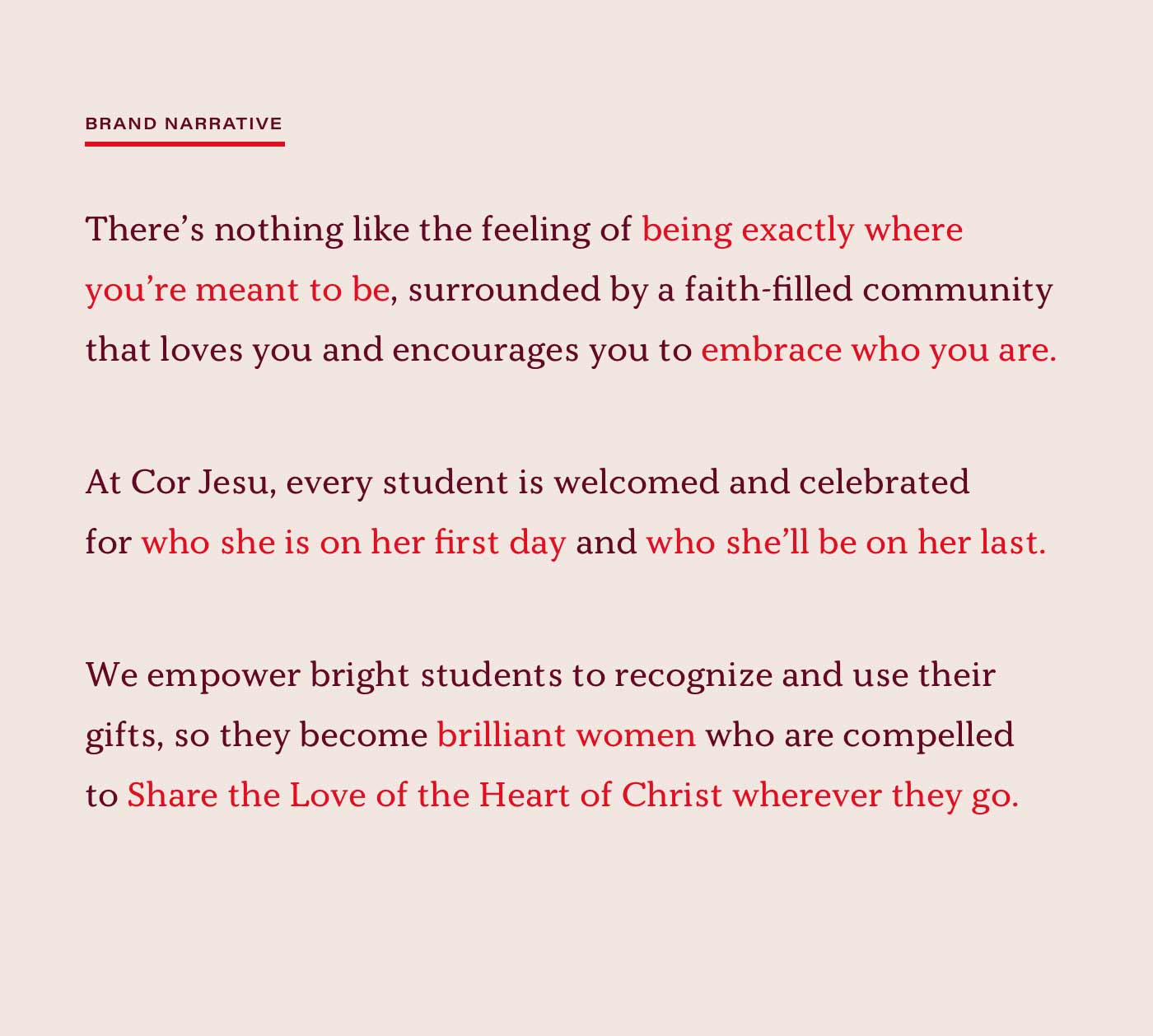 The new Cor Jesu brand narrative, which includes the words "At Cor Jesu, every student is welcomed and celebrated for who she is on her first day and who she'll be on her last."
