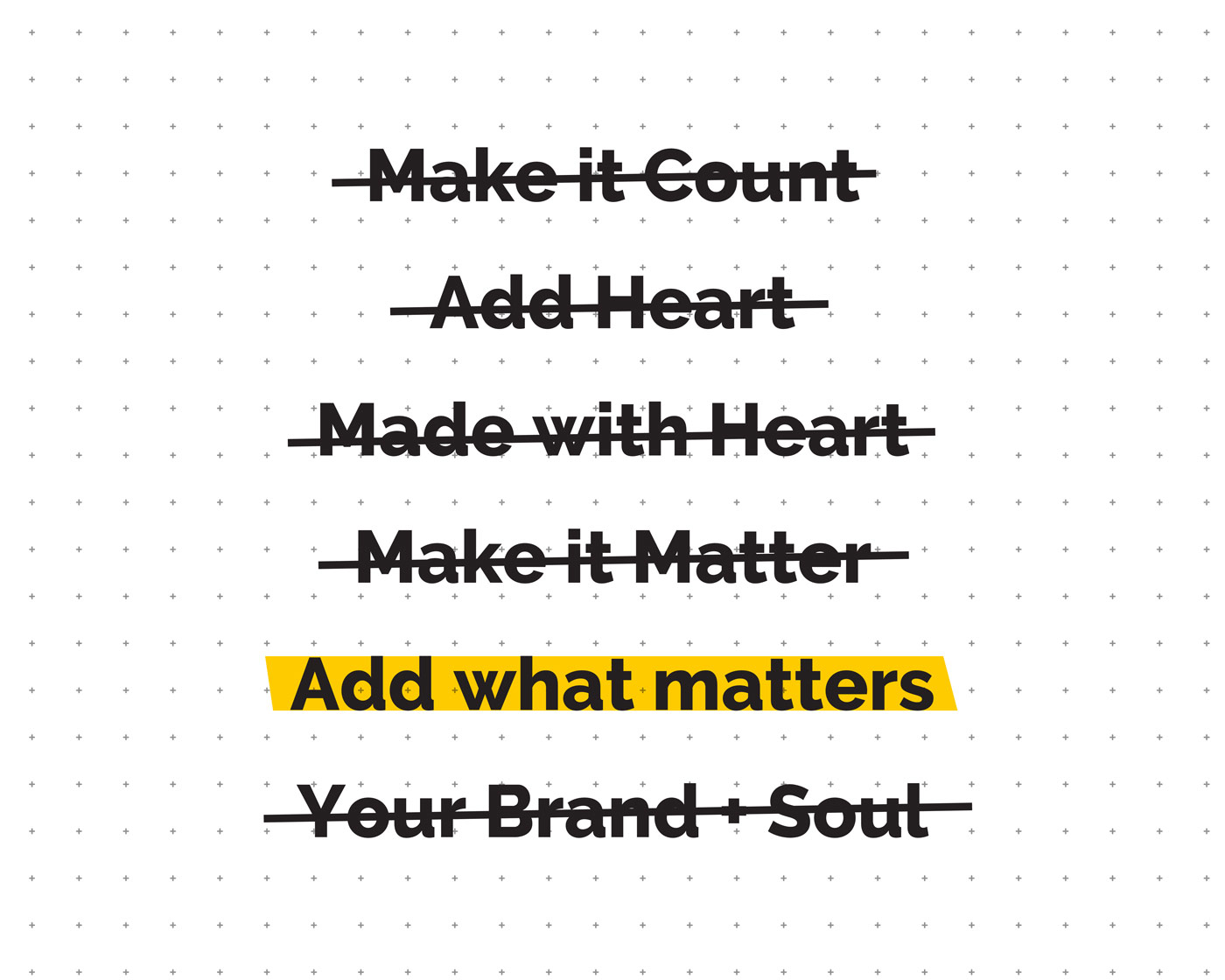 List of potential taglines for Brand Addition, with all of the taglines crossed out except "Add what matters."