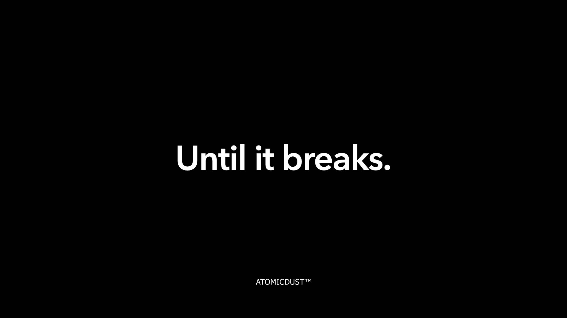 A black rectangle with white type in a B2B presentation that says "Until it breaks."
