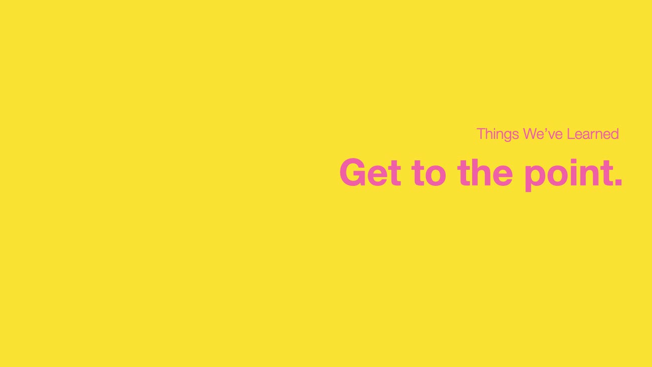 Get to the point.