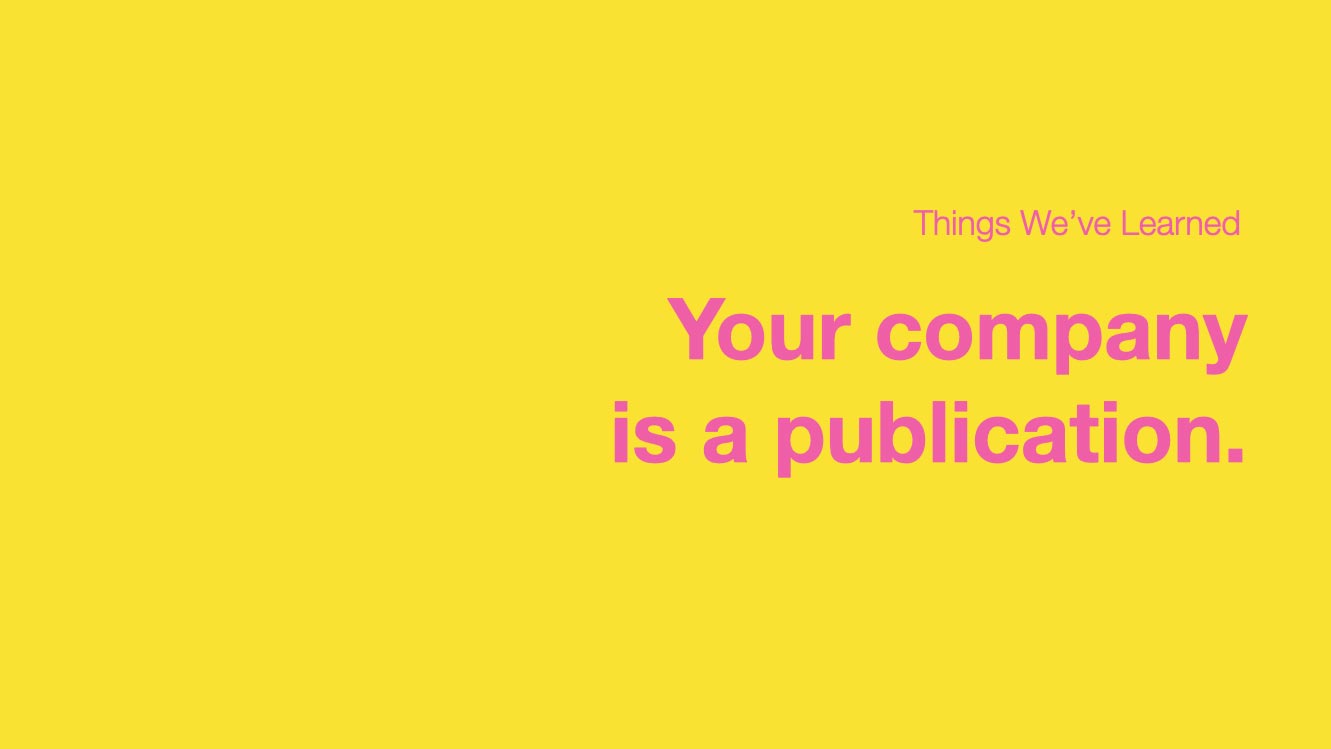 Your company is a publication.