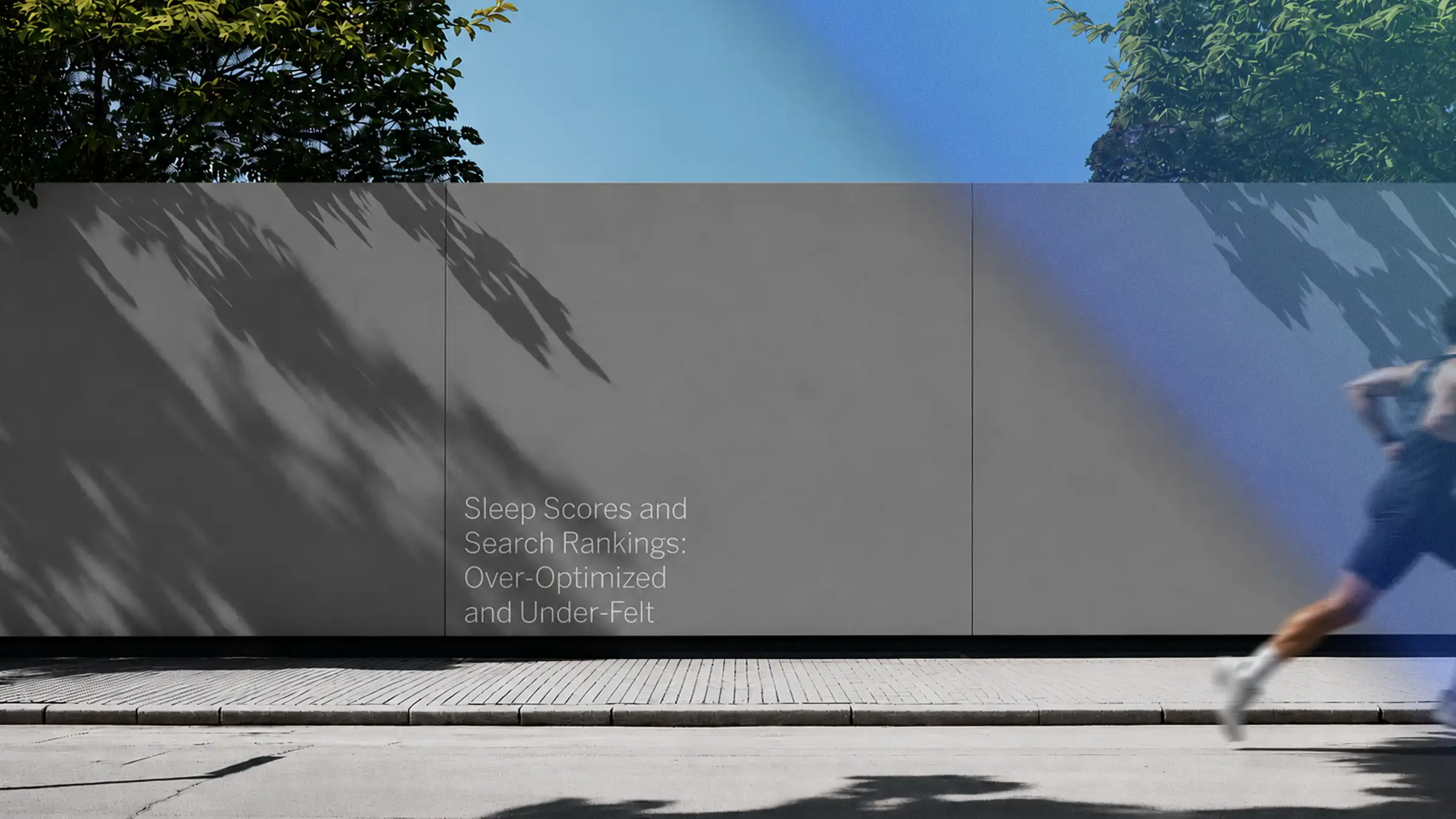 Sleep Scores and Search Rankings: Over-Optimized and Under-Felt, over a photo of a runner blurred in motion against a sunlit concrete wall.